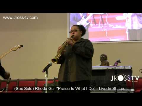 James Ross @ Rhoda G. - "Praise Is What I Do" - (Sax Solo) - www.Jross-tv.com