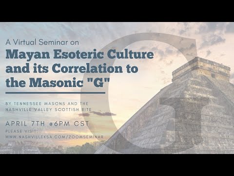 A Virtual Seminar on Mayan Esoteric Culture and its Correlation to the Masonic "G"