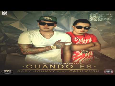 Baby Johnny Ft. Calii Kush - Cuando Ehh (Prod. by Merexize)