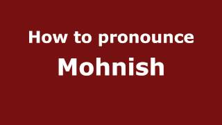 How to pronounce Mohnish