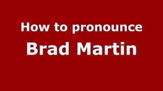 How to pronounce Brad Martin