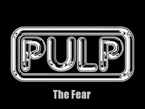 The Fear - Pulp