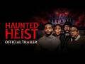 Haunted Heist Official Trailer In Theaters July 24
