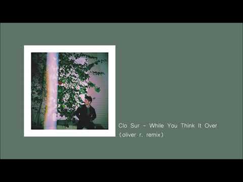 Clo Sur - While You Think It Over (oliver r. remix)