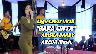 Download lagu Old Songs Go Viral! BARA CINTA Ariska Barby AREDA Music Live Gondanglegi 2026 mp3
