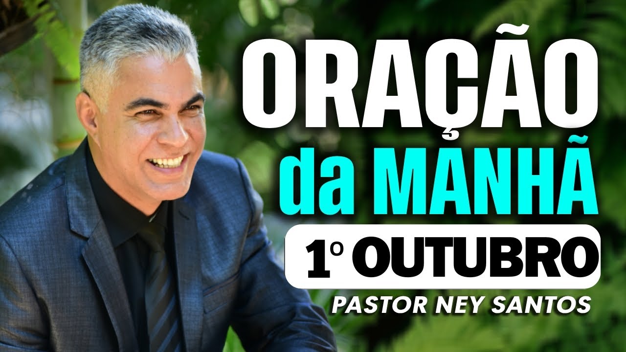 ORAÇÃO DA MANHÃ DIA 01 DE OUTUBRO DE 2024
