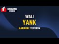 Yank - Wali (KARAOKE)