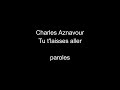 Charles Aznavour-Tu t'laisses aller-paroles