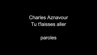Charles Aznavour-Tu t&#39;laisses aller-paroles
