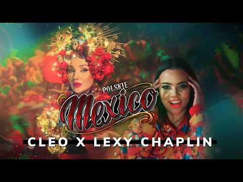 Polskie Mexico CLEO & LEXY CHAPLIN