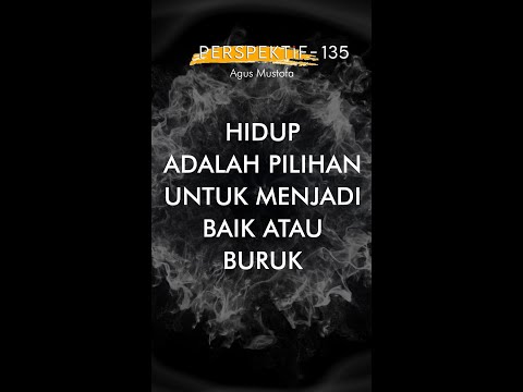 PERSPEKTIF eps. 135 - HIDUP ADALAH PILIHAN UNTUK MENJADI BAIK ATAU BURUK