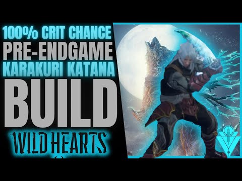Wild Hearts Build Karakuri Katana Pre-Endgame 100% Critical Hit Chance Build
