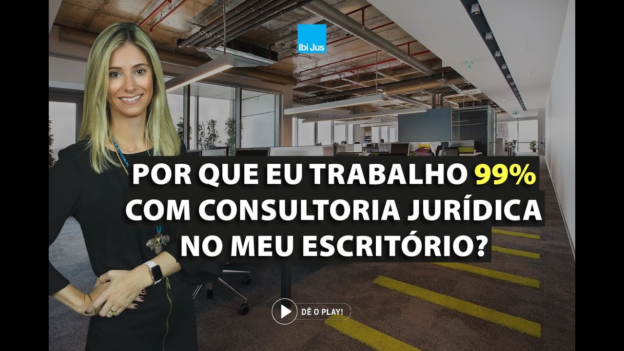 Por que eu trabalho 99% com Consultoria Jurídica no meu escritório