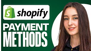 How to Set Up Payment Methods in Shopify | Step-by-Step Guide (2025)