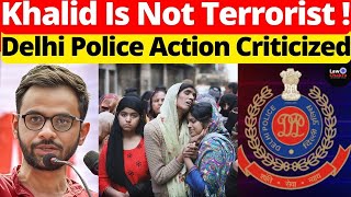 Khalid Is Not A Terrorist! Delhi Police Action Criticized #lawchakra #supremecourtofindia #analysis