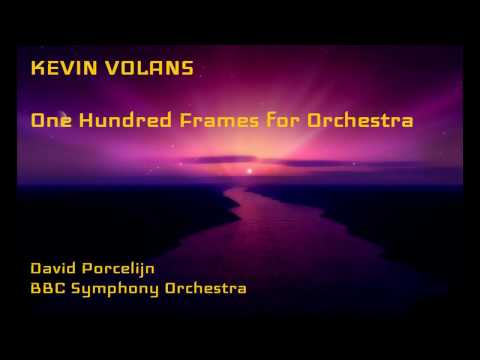 Kevin Volans: One Hundred Frames for Orchestra [Porcelijn-BBC SO]