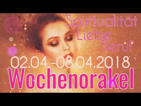 Wochenorakel 02.04.- 08.04.2018 | Liebe | Beruf | Spiritualität | Wochenreading