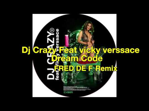 Dj Crazy Feat vicky verssace Dream Code Fred De F Remix