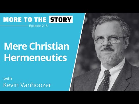 Mere Christian Hermeneutics with Kevin Vanhoozer
