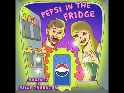 Nucentz x Kelly Thornton - Pepsi in the Fridge