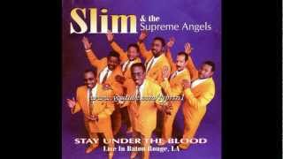 "Stay Under The Blood" Slim and the Supreme Angels