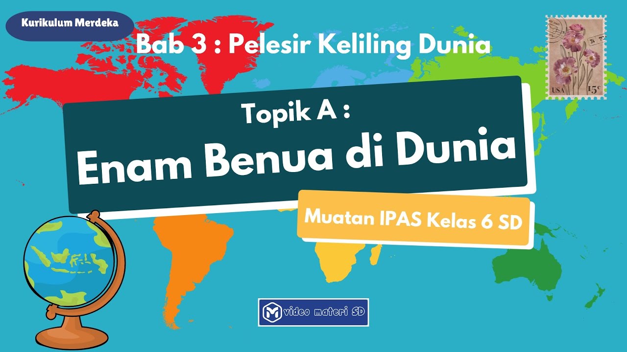 TOPIK A : ENAM BENUA DI DUNIA | BAB 3 : PELESIR KELILING DUNIA | KELAS 6 SD | MUATAN IPAS