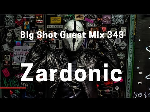 Big Shot Guest Mix 348: Zardonic