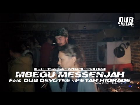 MBEGU MESSENJAH Ft DUB DEVOTEE & PETAH HIGRADE - Live at DUB KOT FIRST EDITION - BRUXELLES (BE)