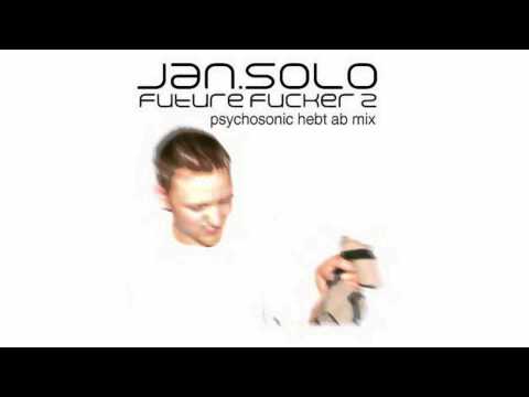 jan.solo - future fucker 2 [psychosonic hebt ab mix]