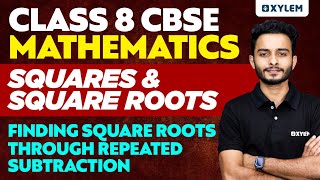 Class 8 CBSE Maths | Finding Square Roots Through Repeated Subtraction | Xylem Class 8 CBSE