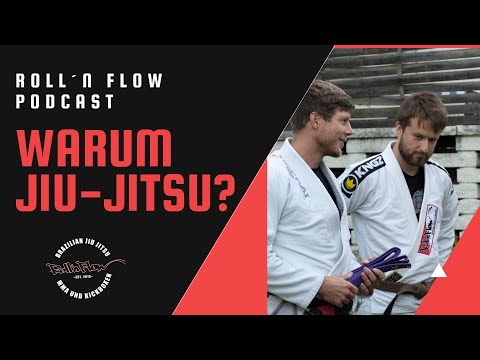 Roll´n Flow Podcast - Warum wir mit dem Jiu-Jitsu angefangen haben