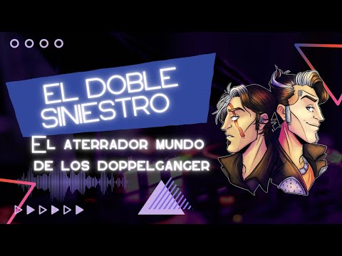 14 | EL DOBLE SINIESTRO, EL ATERRADOR MUNDO DE LOS DOPPELGÄNGER