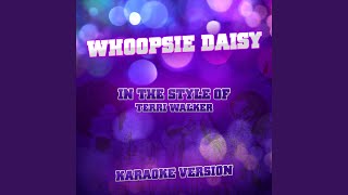 Whoopsie Daisy (In the Style of Terri Walker) (Karaoke Version)