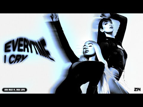 Everytime I Cry (with Dua Lipa) - Ava Max