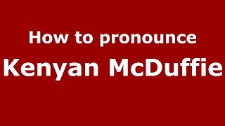 How to pronounce Kenyan Mcduffie