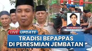 Peresmian Jembatan di Pelosok Sambas, Disambut Hangat Warga hingga Ada Tradisi Tradisi Bepappas