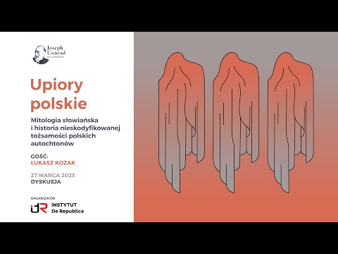 Joseph Conrad Fellowship | Upiory polskie. Mitologia słowiańska i historia nieskodyfikowanej tożsamości polskich autochtonów