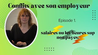 Conflit avec son employeur : Salaire ou heures sup non payés.