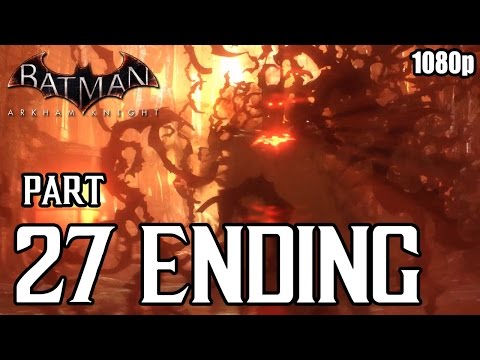 Batman: Arkham Knight - [ENDING] Walkthrough PART 27 (PS4) Gameplay [1080p] TRUE-HD QUALITY