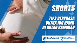 Selain Konsultasi ke Dokter, Berikut Ini Tips Berpuasa untuk Ibu Hamil di Bulan Ramadan