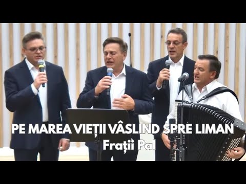 Pe marea vieții vâslind spre liman | CĂNTARE NOUĂ - Frații Pal LIVE