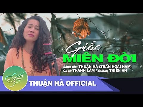 GIẤC MIÊN ĐỜI | THUẬN HÀ | CA SỸ THANH LÃM &GUITARIST THIÊN AN | MV 4K