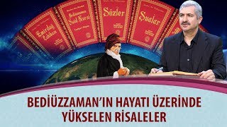 Dr. Burhan SABAZ - Bediüzzaman'ın hayatı üzerinde yükselen risaleler.