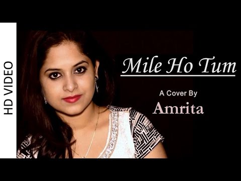Mile Ho Tum | Cover By Amrita Nayak | Fever | Tonny Kakkar, Neha Kakkar