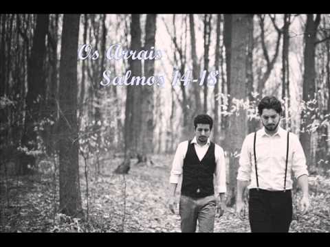 Os Arrais - Salmos 14-18