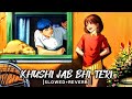 Khushi Jab Bhi Teri [SLOWED+REVERB] | Jubin Nautiyal | Lofi | Audiotext | Music House