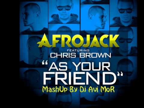 Audiobot vs Afrojack & Chris Brown - As Your Friend (Avi MoR MashUp)