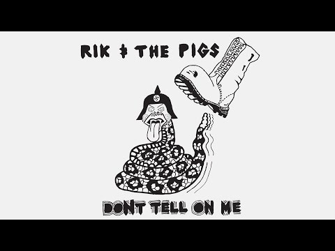 RIK & THE PIGS - Don't Tell On Me