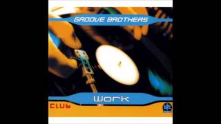 Groove Brothers - Work (Disco 2000 Dub) (1999)
