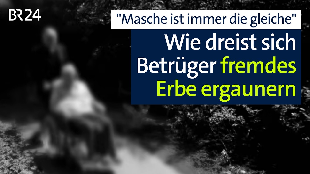 "Masche ist immer die gleiche": Erbschleicherei via falscher Vorsorgevollmacht | Abendschau | BR24
